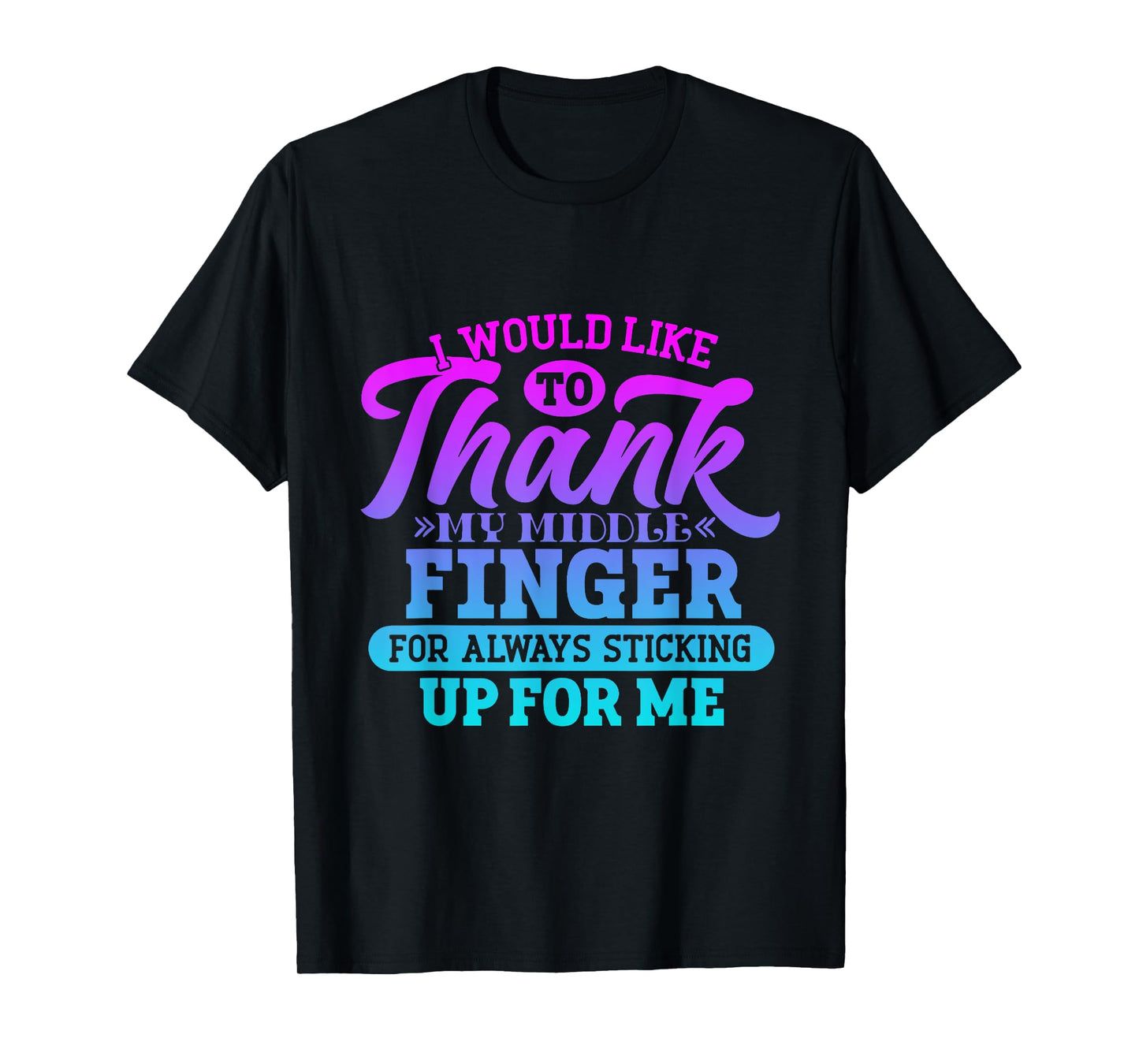 I'd Like To Thank My Middle Finger Funny Sarcasm mother day T-Shirt