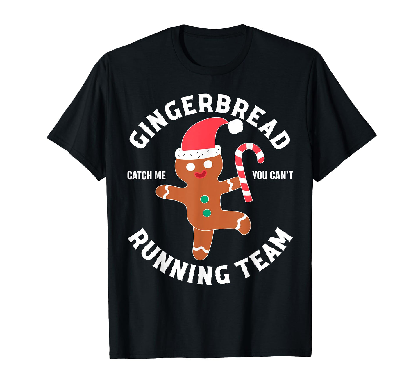 Gingerbread Man Running Team Funny You Can't Catch Me Xmas T-Shirt