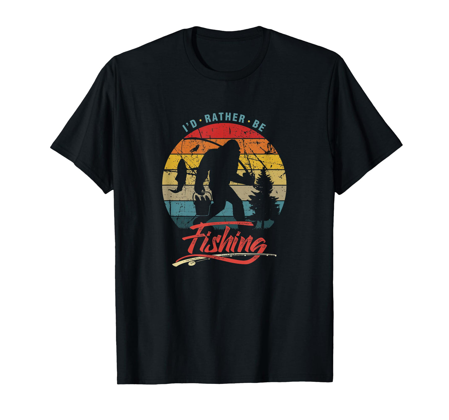 Funny Bigfoot Sasquatch I'd Rather Be Fishing T-Shirt