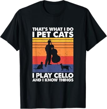Cellist & Cat Lover Apparel That's What I Do I Pet Cats I Play Cello & I Know Things T-Shirt - Black, Small, Unisex-Adult, Cat Lovers & Musicians, Short Sleeve, T-Shirt