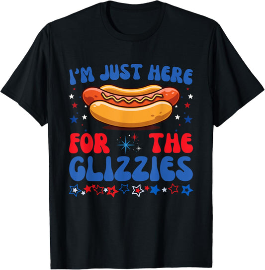 I'm Just Here For The Glizzies Funny Hot Dogs 4th Of July T-Shirt