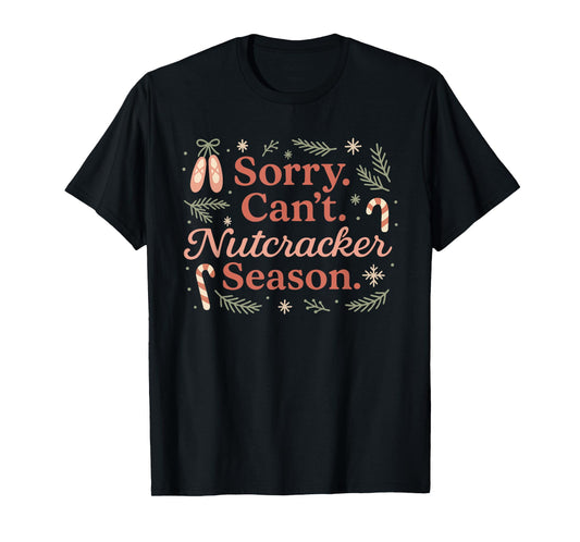 Vintage Sorry Can't Nutcracker Season Sugar Plum Fairy Xmas T-Shirt
