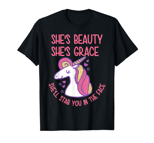 She's Beauty Grace She'll Stab You In The Face Unicorn Lover T-Shirt