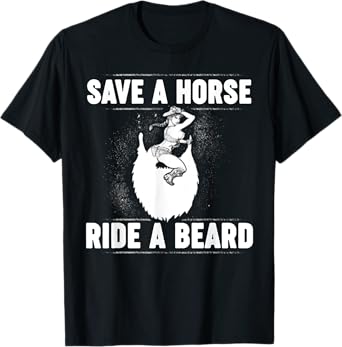 Save A Horse Ride A Beard T-Shirt