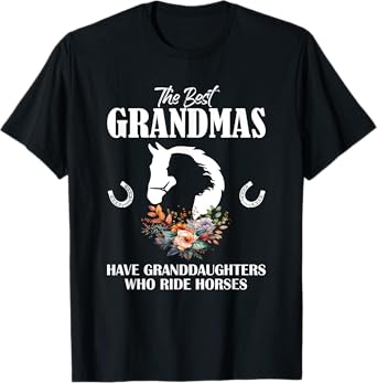 Best Grandmas Who Have Granddaughters Ride Horse T-Shirt