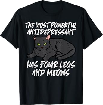 Cat Most Powerful Antidepressant Kitten Pet Owner Women Men T-Shirt