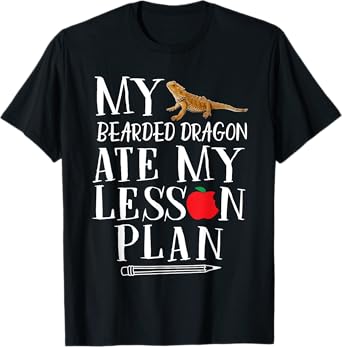 My Bearded Dragon Ate My Lesson Plan T-Shirt