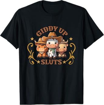 Giddy Up Sluts Funny Western Cowgirl Ranch Rodeo Country Cow T-Shirt