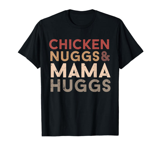 Chicken Nugs and Mama Hugs Funny Boys, Girls toddler adult T-Shirt
