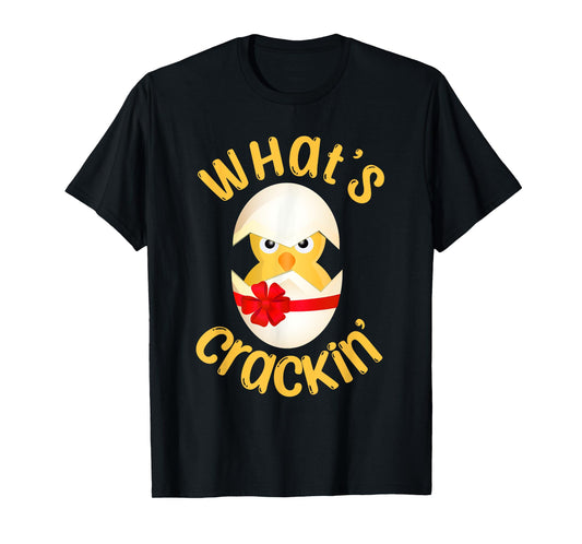 What's Crackin' Hatching Chick Funny Easter Egg Chicks T-Shirt