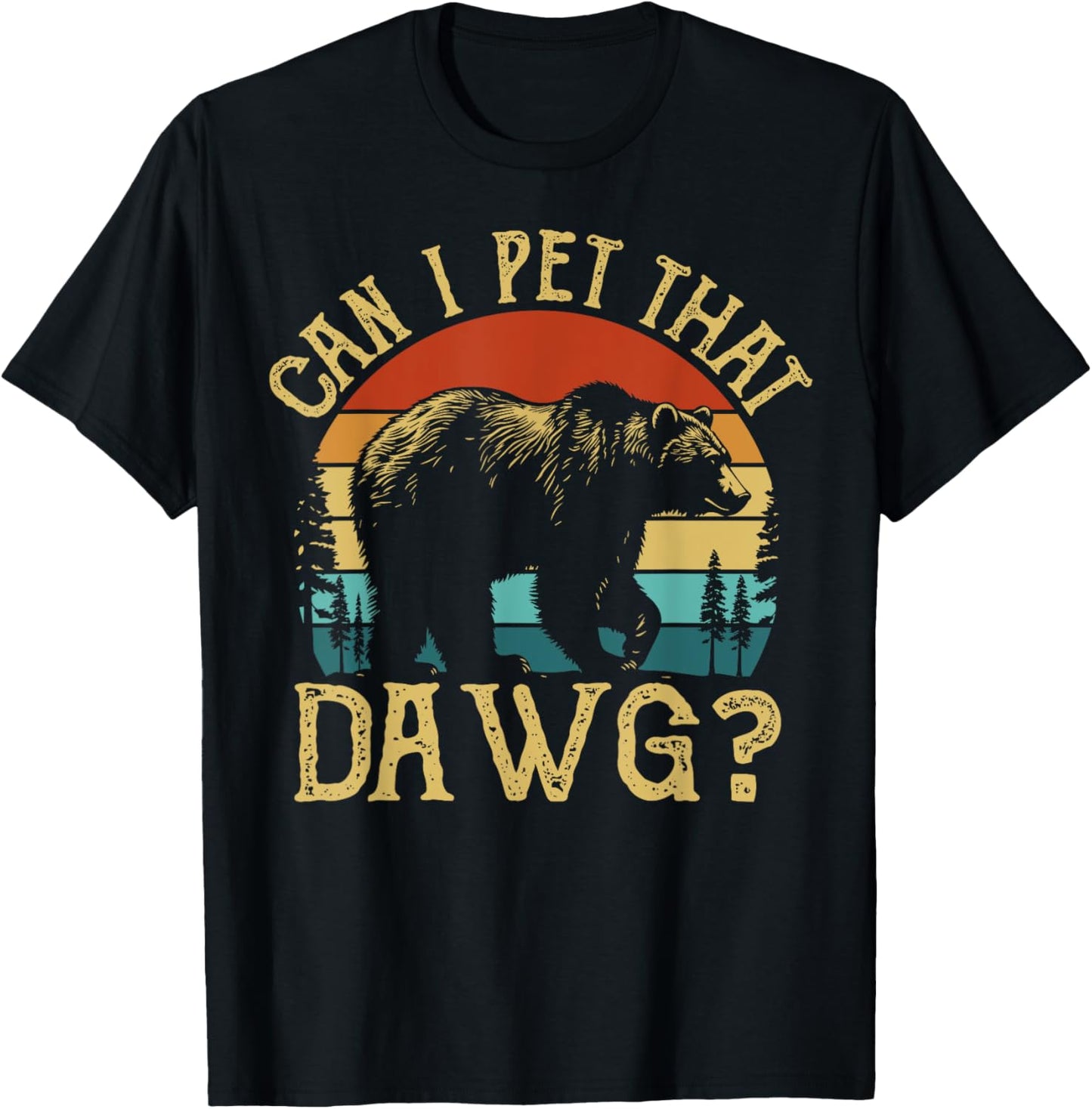 Can I Pet That Dog Funny Dawg Bear Meme Camping Hiking T-shirt for Men Women Kids