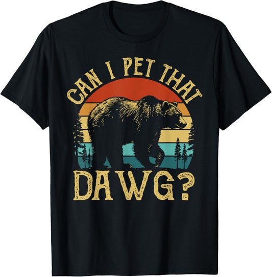 Can I Pet That Dog Funny Dawg Bear Meme Camping Hiking T-shirt for Men Women Kids