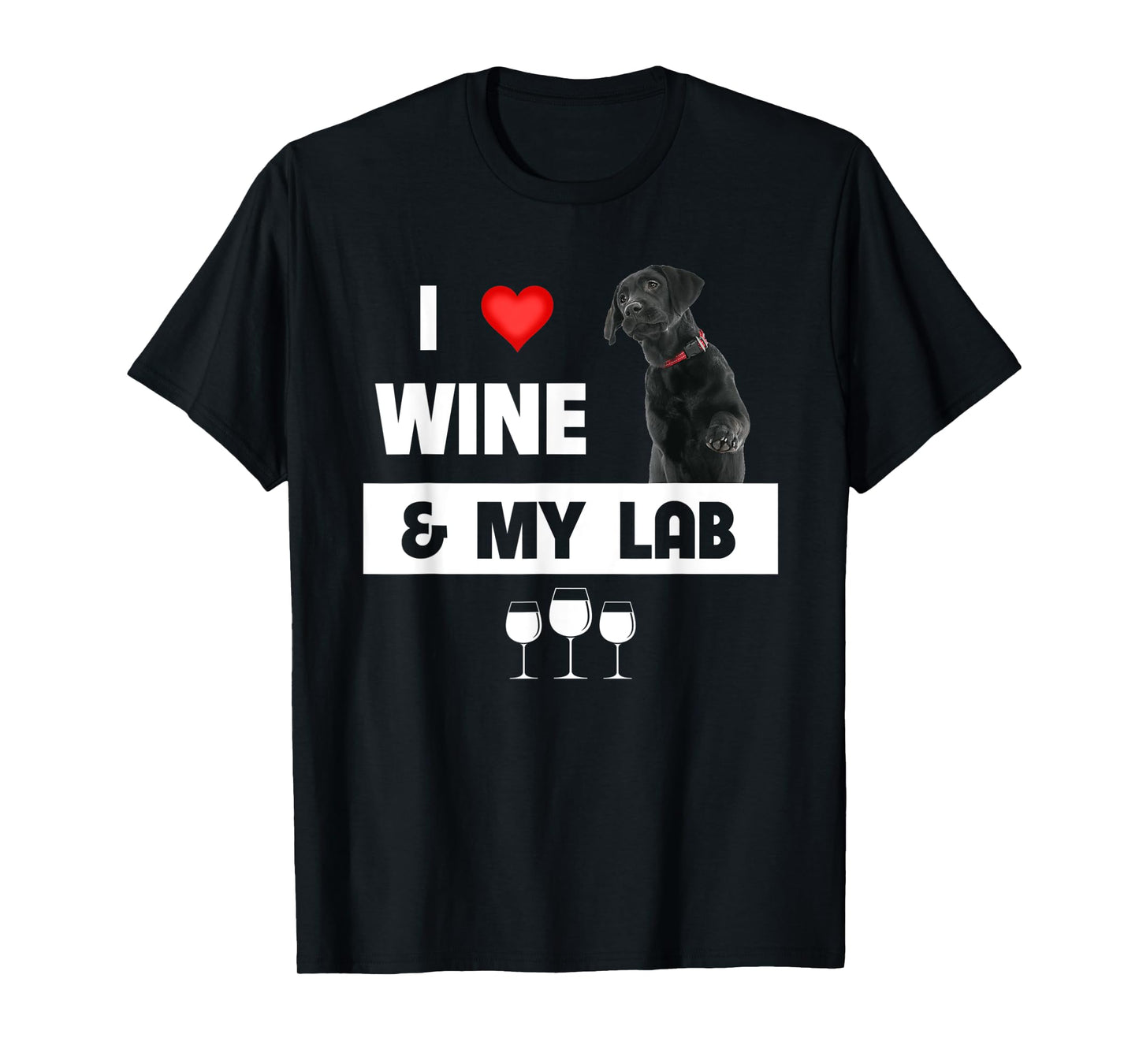 I Love Wine and My Lab Mom Dad Dog Black Labrador Retriever T-Shirt