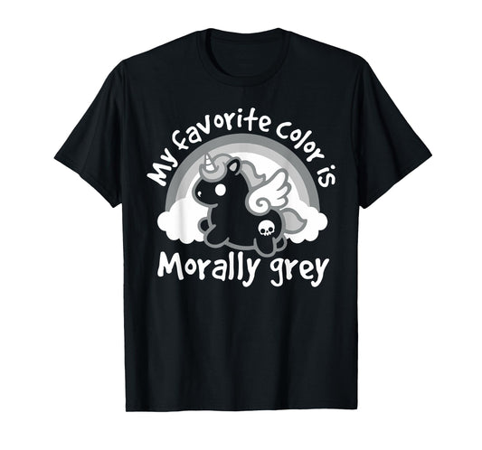 Unicorn My Favorite Color Is Morally Grey T-Shirt