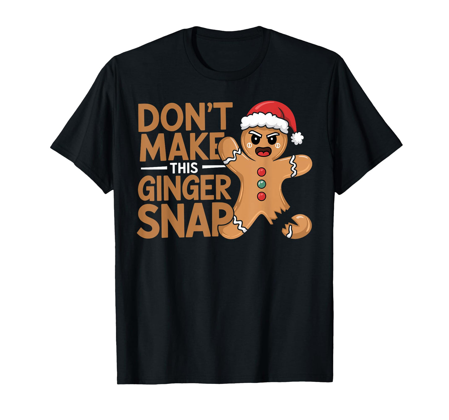 Don't Make This Ginger Snap Baker Gingerbread Christmas T-Shirt