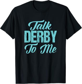 Roller Derby t shirt Funny Derby Girl Gift Talk Derby to Me T-Shirt