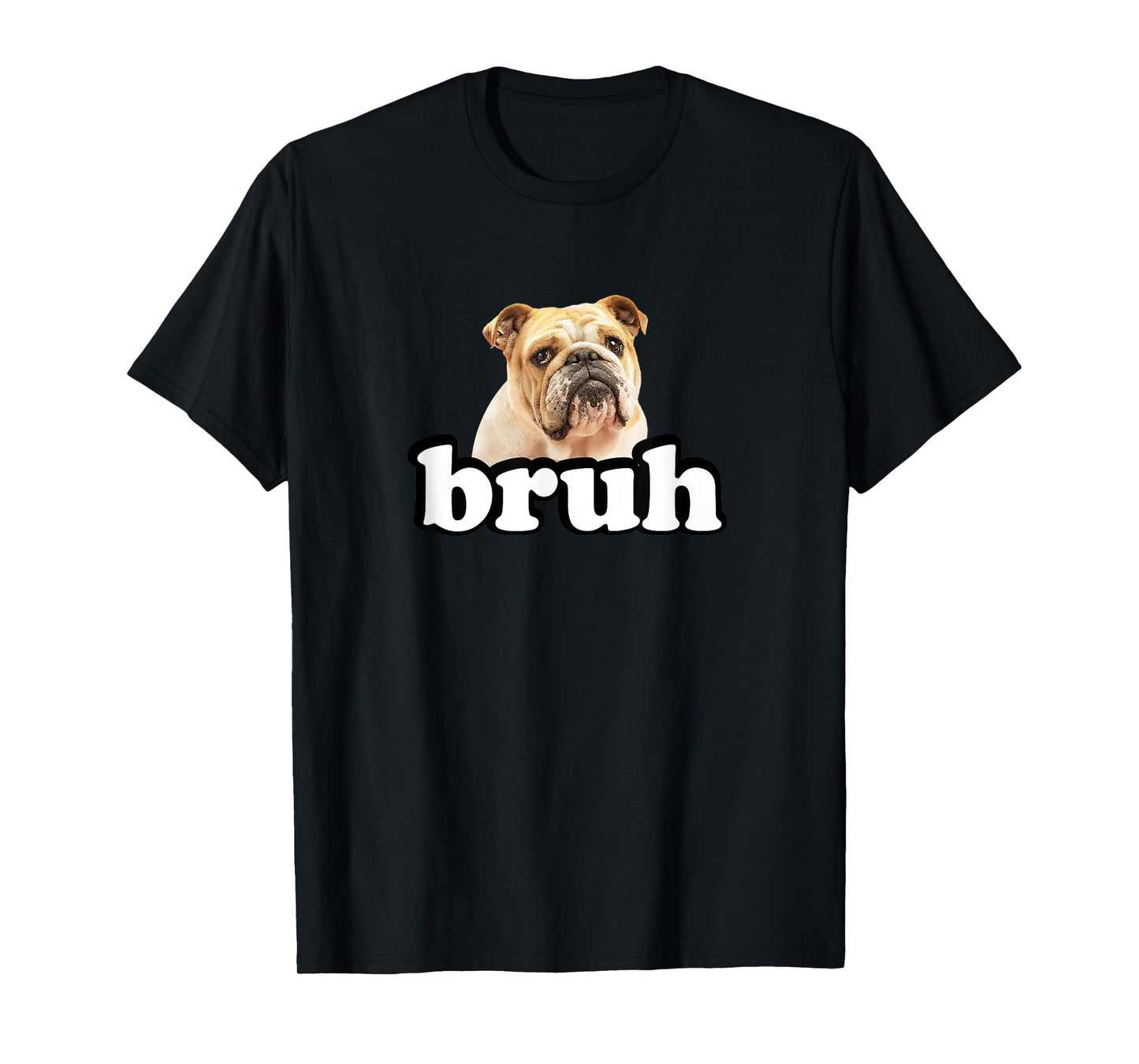 Funny Bruh English Bulldog Men Women Girls Kids T-Shirt