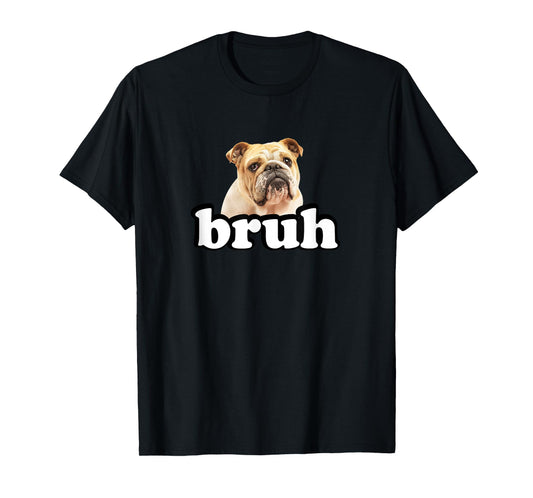 Funny Bruh English Bulldog Men Women Girls Kids T-Shirt