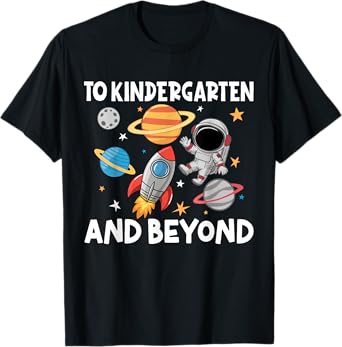 To Kindergarten And Beyond Astronaut Back To School T-Shirt