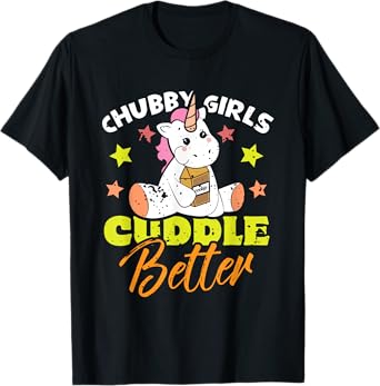 Cute Unicorn Candy Food - Chubby Girls Cuddle Better T-Shirt