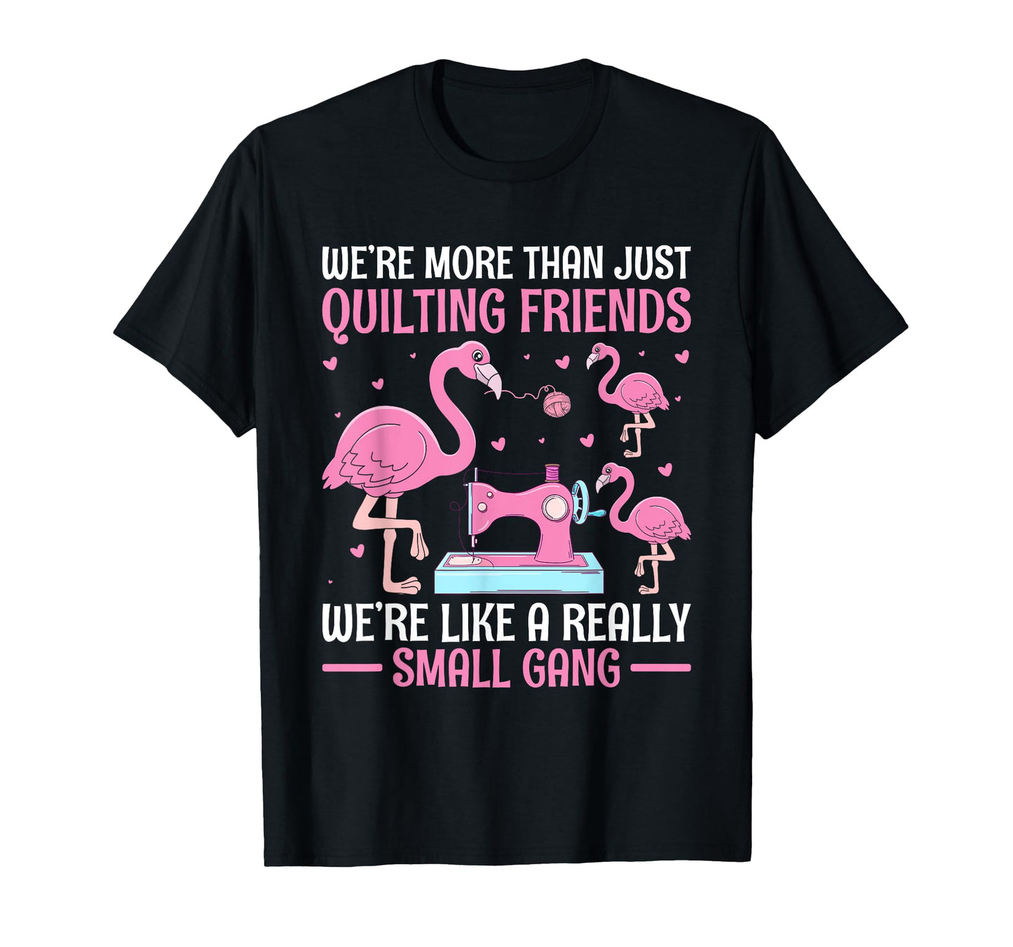 Flamingo Quilt Squad Small Gang Crafters T-Shirt