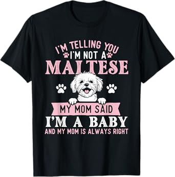 I'm Telling You I'm Not A Maltese - Dog Breeder Puppy Lover T-Shirt for Men Women Kids