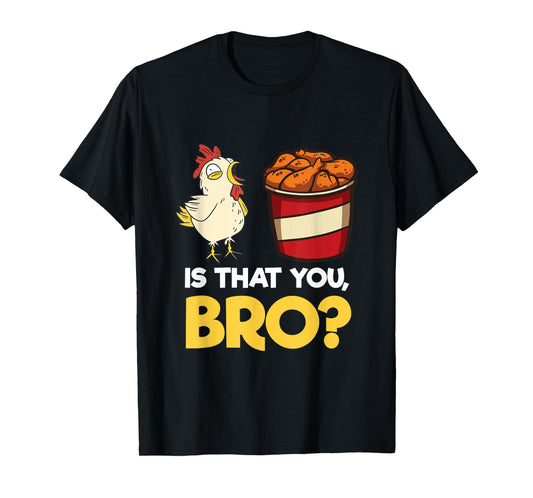 Funny Chicken Nugget Meme Shirt Fast Food Is That You Bro T-Shirt