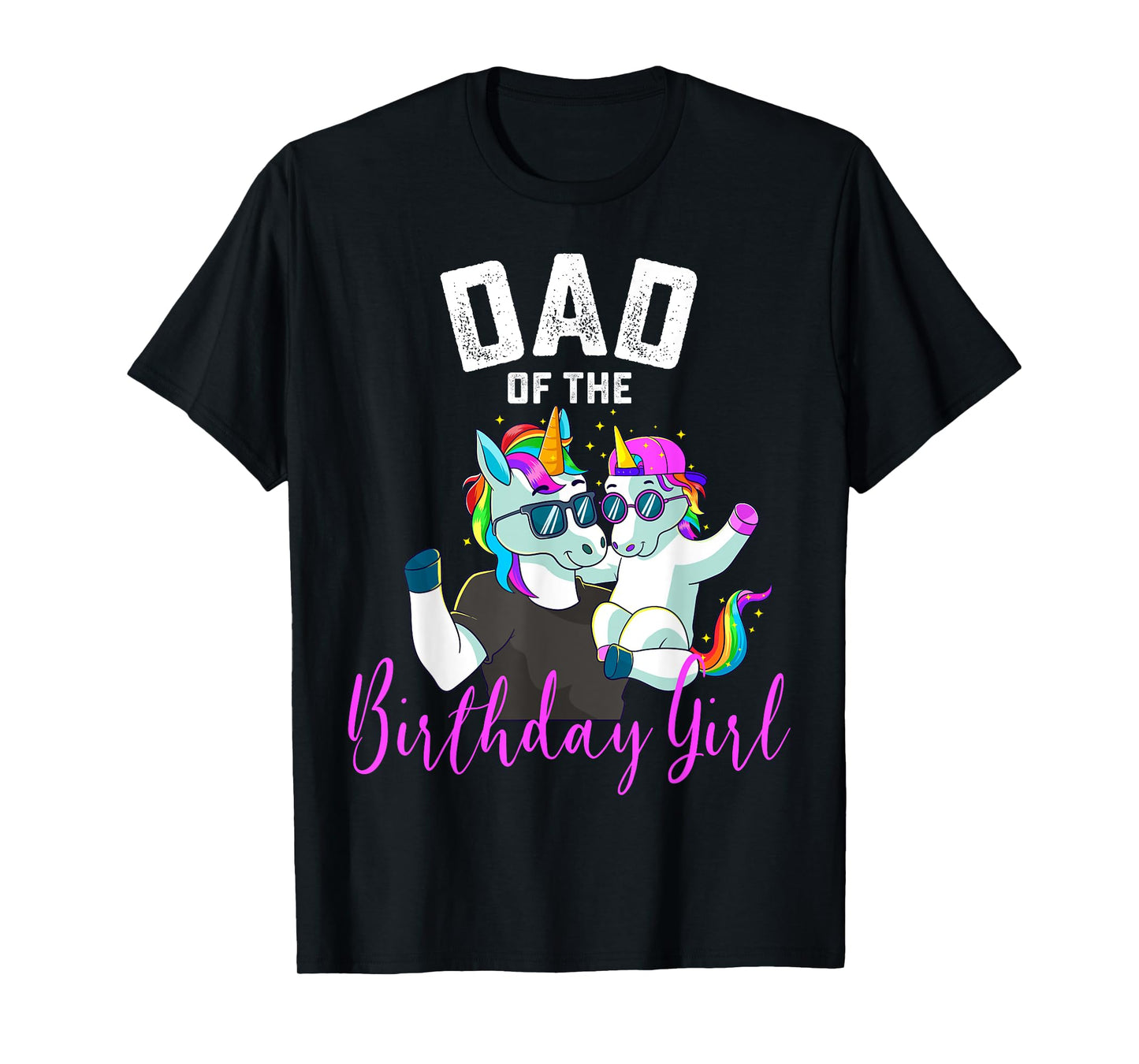 Dad of the Birthday Girl Unicorn Birthday Family Father T-Shirt