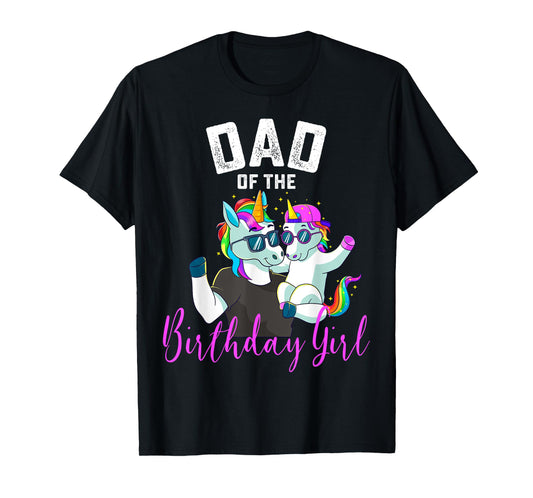 Dad of the Birthday Girl Unicorn Birthday Family Father T-Shirt