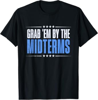 Grab Em By The Midterms T-Shirt