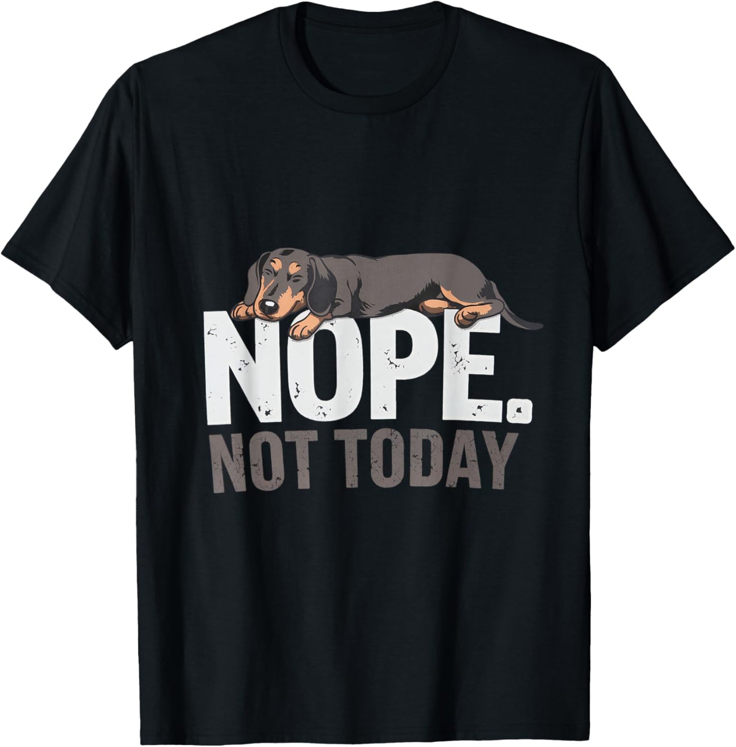 Nope Not Today Lazy Dog Funny Dachshund apparel T-Shirt