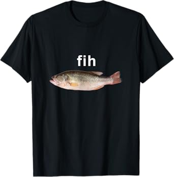 “Fih” Funny Misspelled Fish Meme, Simple Humor T-Shirt