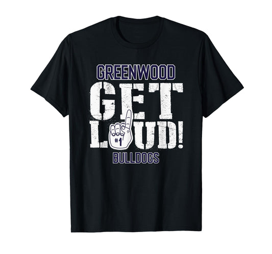 Greenwood High School GET LOUD Bulldogs T-Shirt