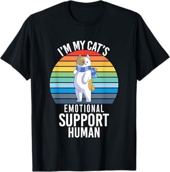 I'm My Cat's Emotional Support Human T-Shirt