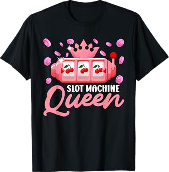 Slot Machines SLOT MACHINE QUEEN OF THE SLOTS Funny T-Shirt