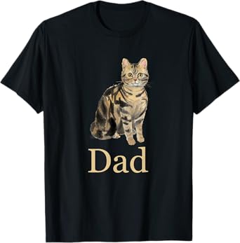 American Shorthair Brown Tabby Cat Dad Shirt Daddy Father T-Shirt for Men Women Kids