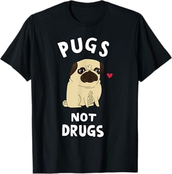 Pugs Not Drugs Funny Present For Dog Lover Tee Pets Men Women T-Shirt