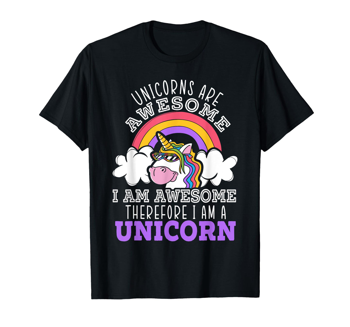 Unicorns Are Awesome I Am Awesome Therefore I Am A Unicorn T-Shirt