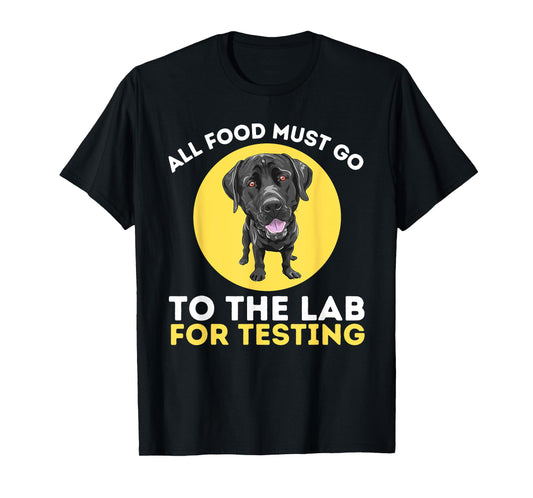 Food Lab For Testing - Labrador Retriever Lover Dog Owner T-Shirt