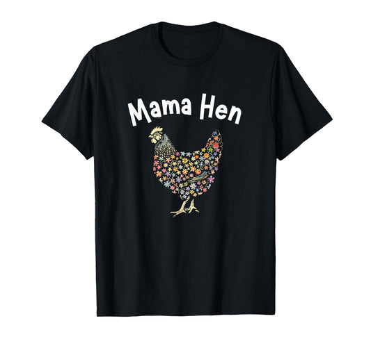 Mama Hen Flower Chicken Funny Farmer Hen Mother Day T-Shirt