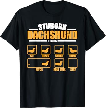 Stubborn Dachshund Tricks Sit Down Shake T-Shirt