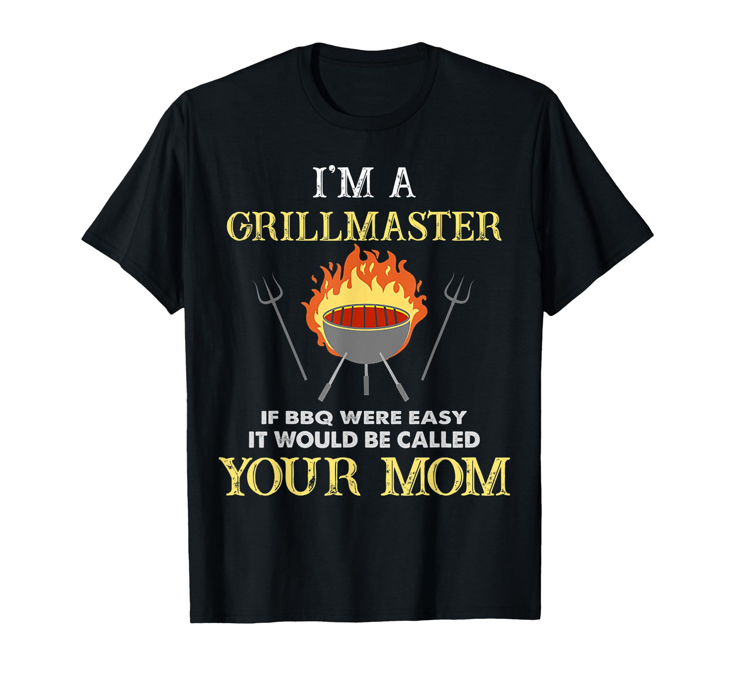 I'm A Grillmaster If BBQ Were Easy Funny BBQ Lover T-Shirt