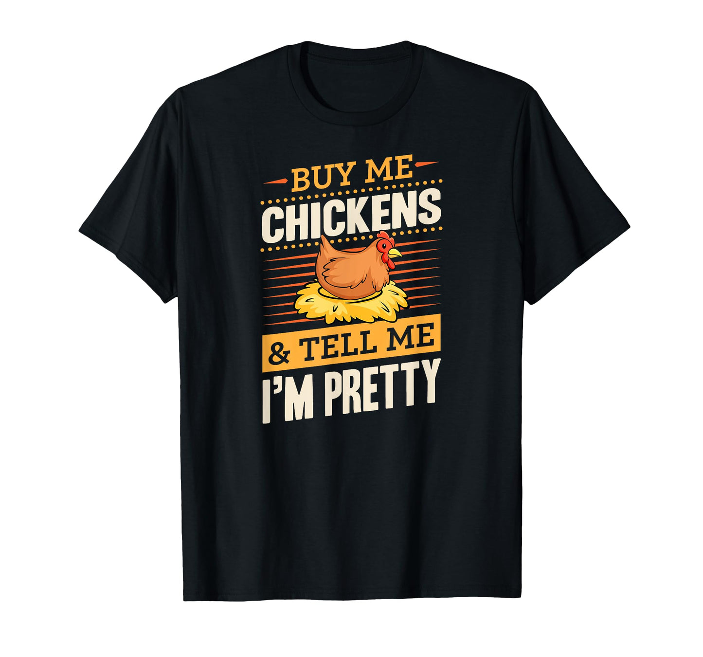 Buy Me Chickens And Tell Me I'm Pretty Rustic Farmer T-Shirt
