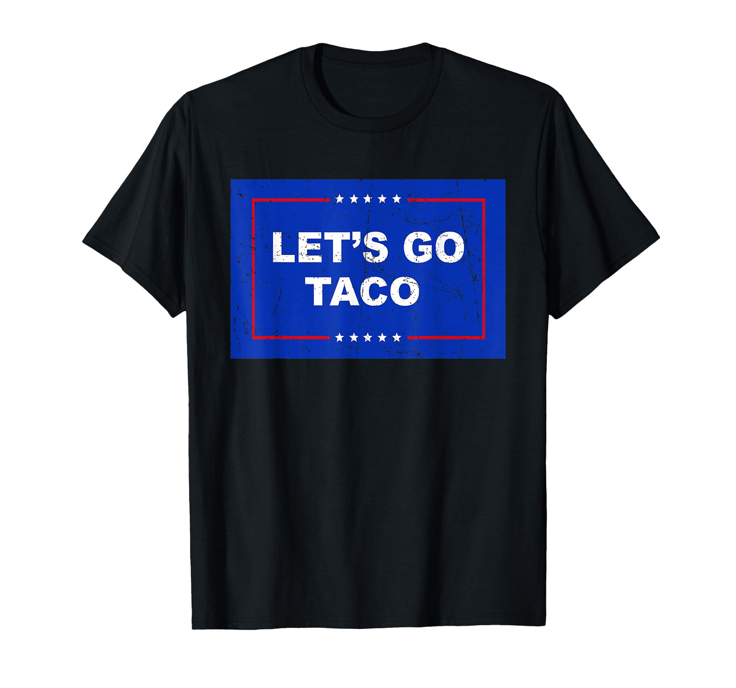Trump Always Chickens Out Let's Go TACO Funny T-Shirt