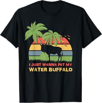 I Just Wanna Pet My Water Buffalo Funny T-Shirt