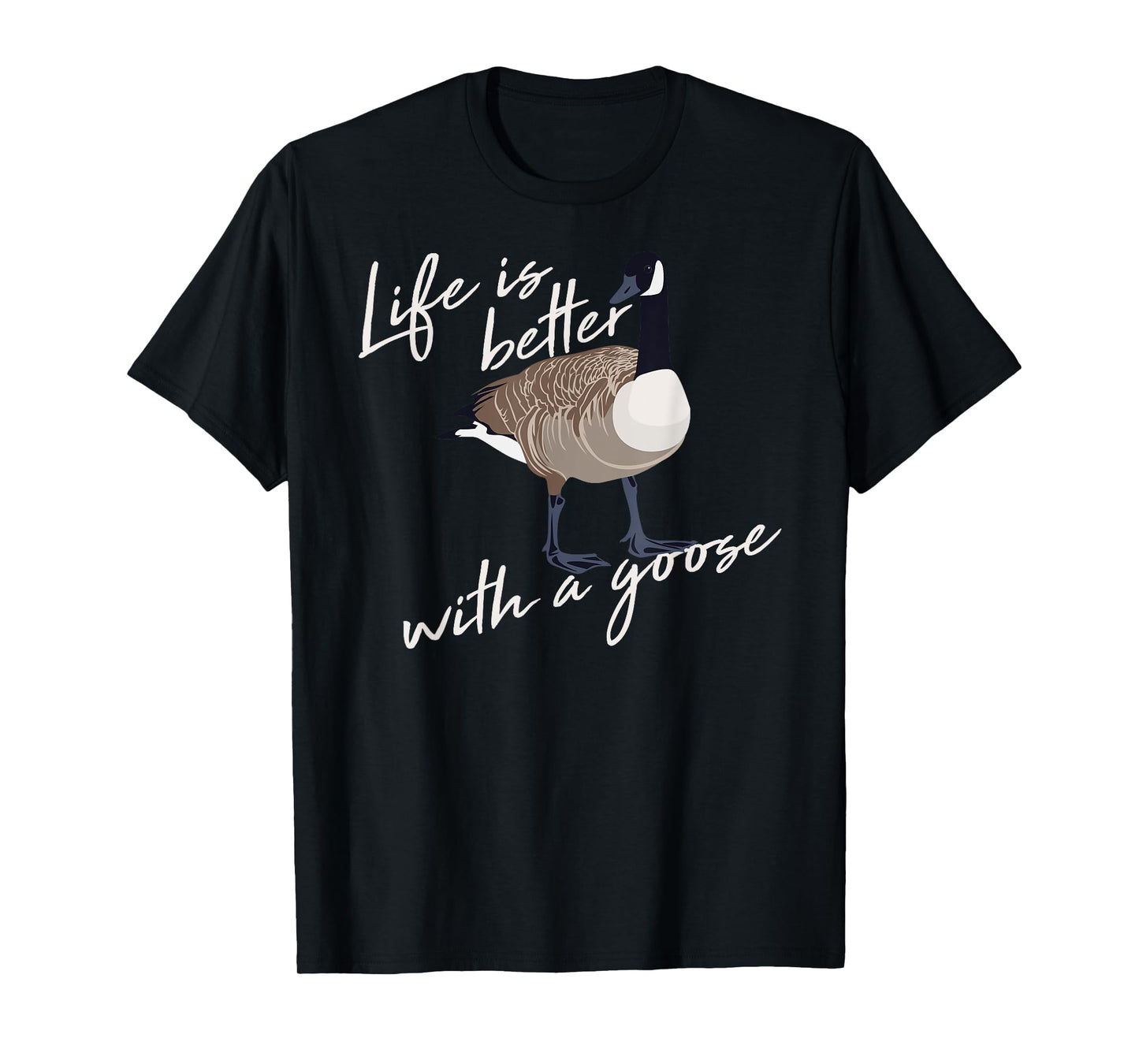 Canadian Goose Life is Better Funny Cute Hunter Gift T-Shirt