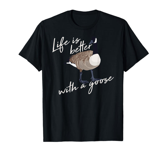 Canadian Goose Life is Better Funny Cute Hunter Gift T-Shirt