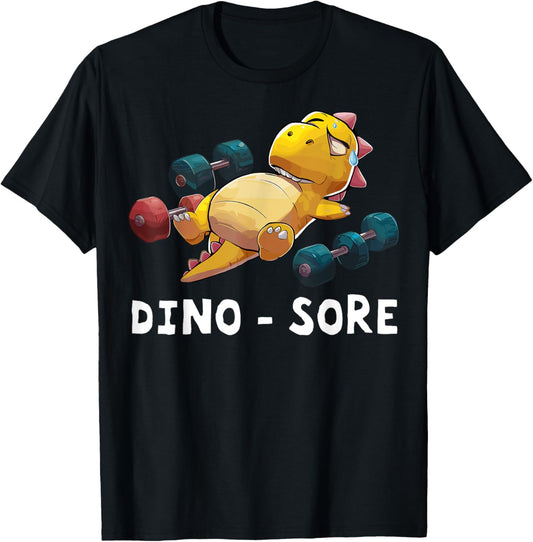 Dino - Sore Funny Dinosaur Workout Gym Fitness Workout T-Shirt