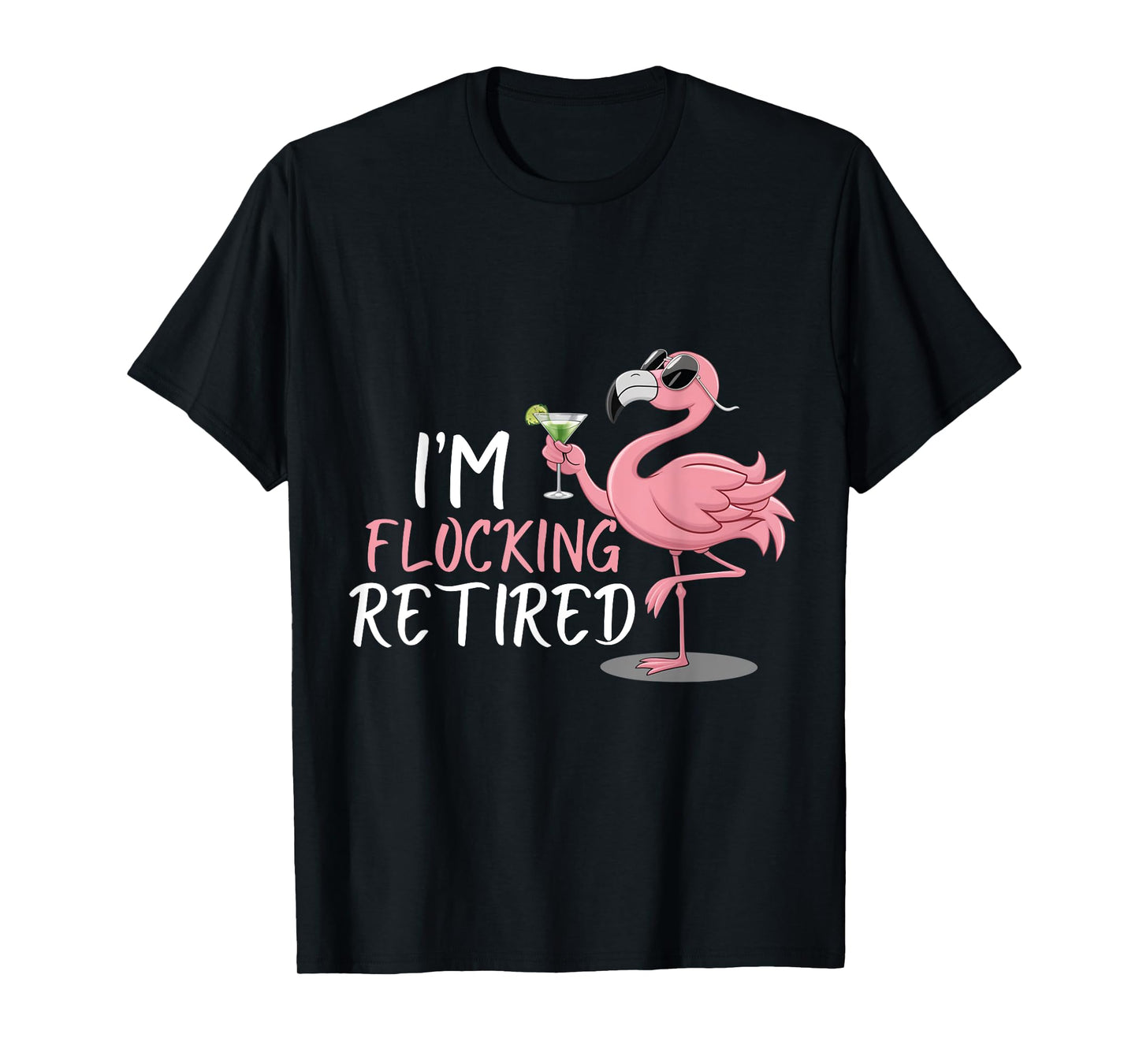 Retired Flamingo I'm Flocking Retired Party Drinking Wine T-Shirt