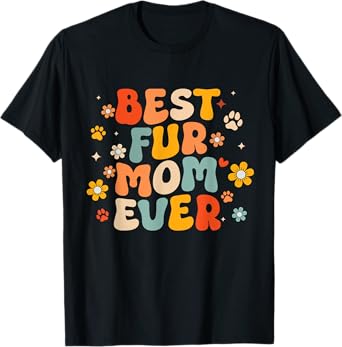 Funny Best Fur Mom Ever Groovy Dog Cat Owner Mothers day Men Women T-Shirt